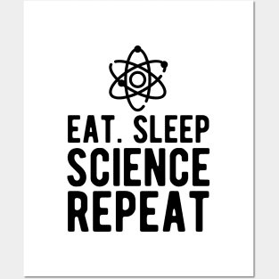 Science - Eat Sleep Science Repeat Posters and Art